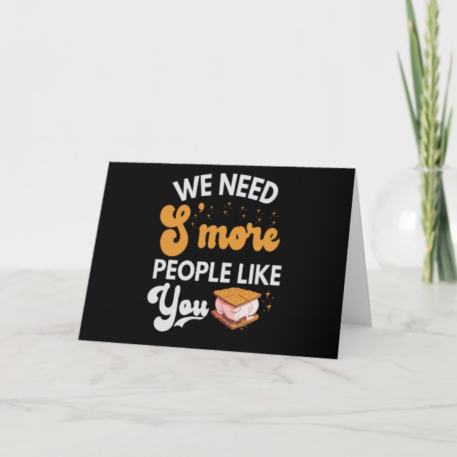 We need S'more People like You Funny Camping Gift Card (Front)
