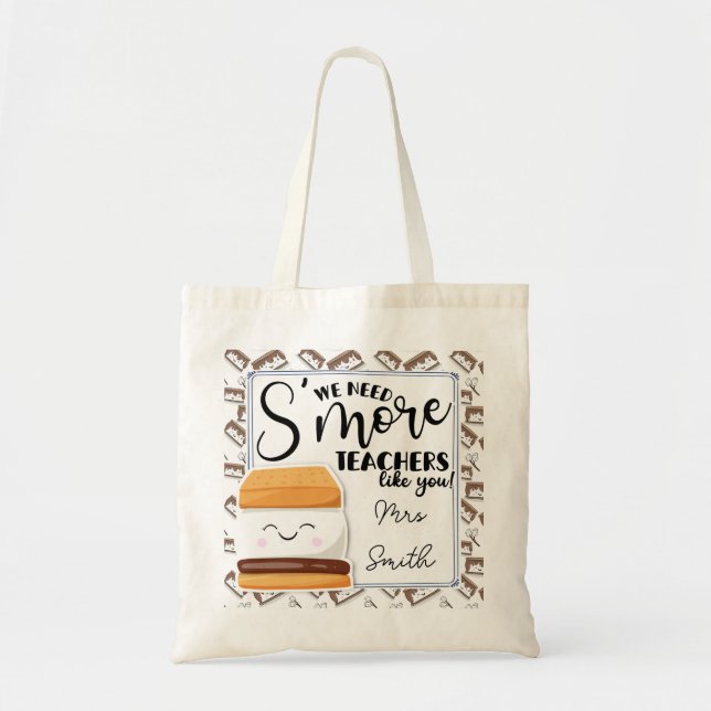 We need smore teacher like you tote bag (Front)