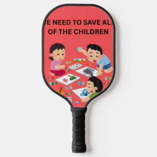 We Need to Save All of the Children Pickleball Pad Paddle