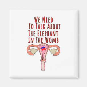 We Need to Talk About The Elephant In The Womb Magnet