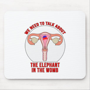 We Need to Talk About The Elephant In The Womb Mouse Pad