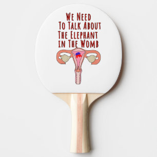 We Need to Talk About The Elephant In The Womb Ping Pong Paddle