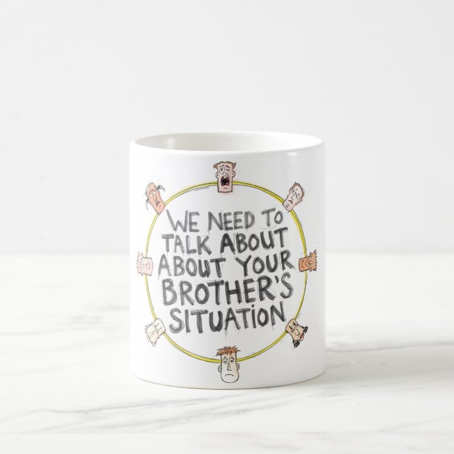 We Need To Talk About Your Brother's Situation Coffee Mug (Center)