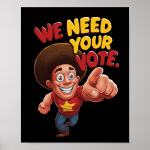 We Need Your Vote Sticker Poster