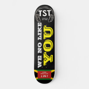 WE NO LIKE YOU Skateboard