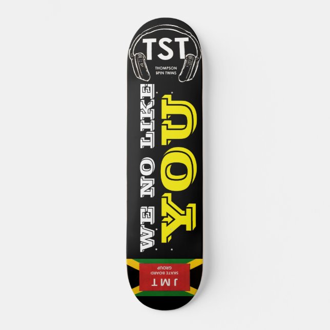 WE NO LIKE YOU Skateboard (Front)