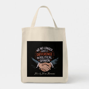 We No Longer Have Difference in Political Opinion Tote Bag
