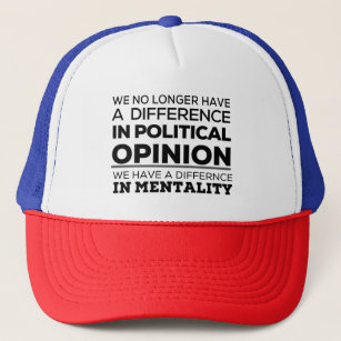We No Longer Have Difference In Political Opinion Trucker Hat
