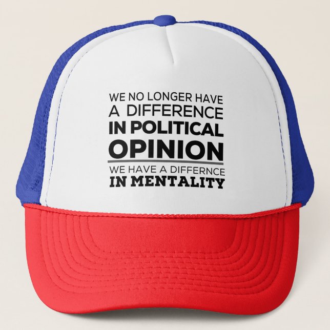 We No Longer Have Difference In Political Opinion Trucker Hat (Front)