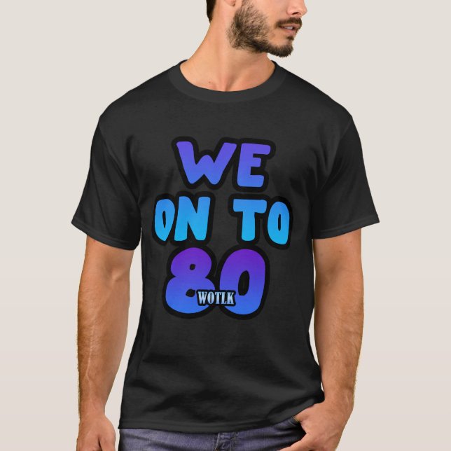 We On To 80  T-Shirt (Front)
