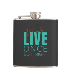 We Only Live Once Do It Right Quote Motivation Hip Flask