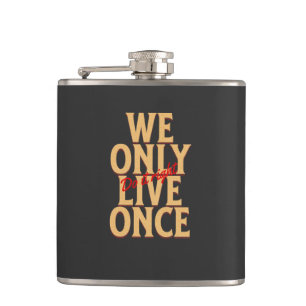 We Only Live Once Do It Right Quote Motivation Hip Flask