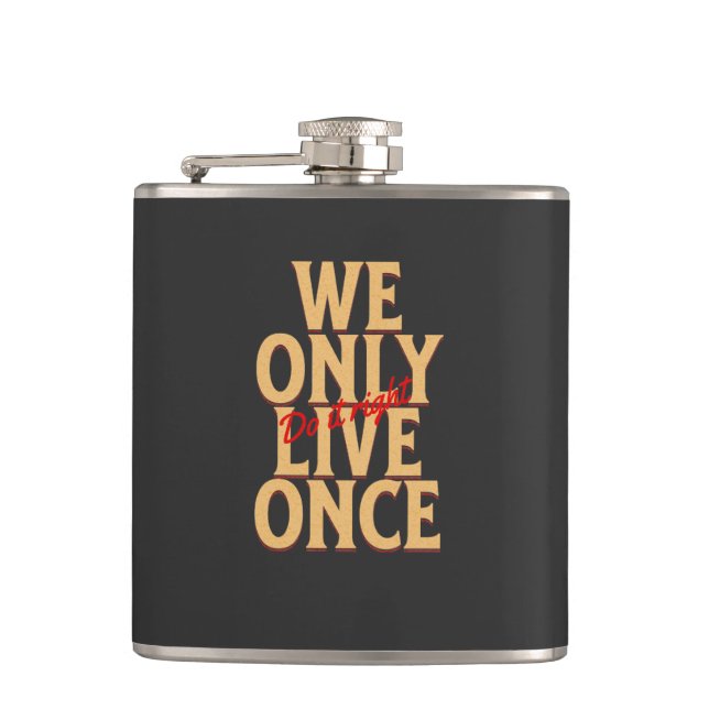 We Only Live Once Do It Right Quote Motivation Hip Flask (Front)