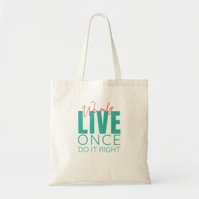 We Only Live Once Do It Right Quote Motivation Tote Bag (Front)