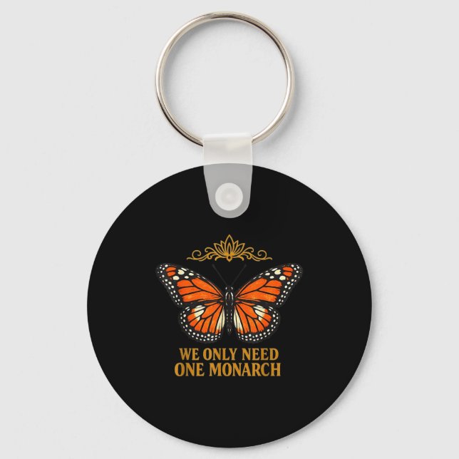 We only need one monarch funny butterfly  key ring (Front)