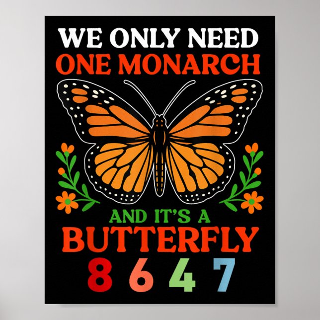 We Only One Monarch And Its A Butterfly 8647 Funny Poster (Front)