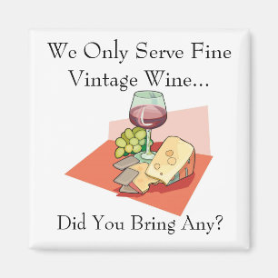 We Only Serve Fine Vintage Wine -Did You Bring Any Magnet
