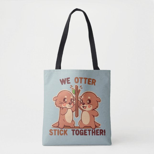 We OTTER stick together Tote Bag (Front)