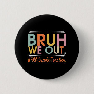 We Out 5th Grade Teacher Last Day Of School Summer 6 Cm Round Badge