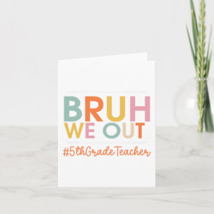 We Out 5th Grade Teacher Last Day Of School Summer Card