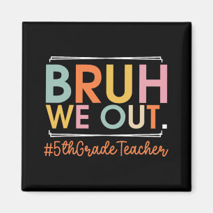 We Out 5th Grade Teacher Last Day Of School Summer Magnet