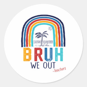 We Out End Of School Year Last Day Of School Teach Classic Round Sticker
