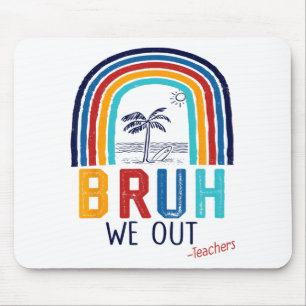 We Out End Of School Year Last Day Of School Teach Mouse Pad