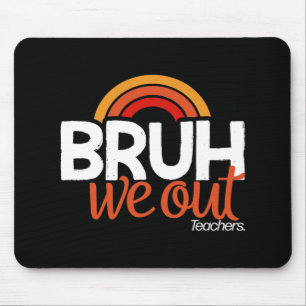 We Out End Of School Year Last Day Of School Teach Mouse Pad