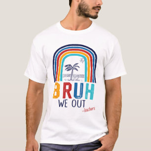 We Out End Of School Year Last Day Of School Teach T-Shirt