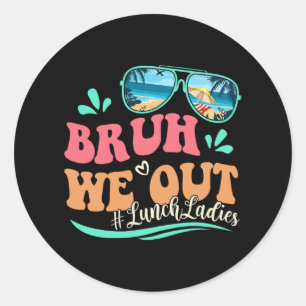 We Out Funny Last Day Of School Lunch Lady Summer Classic Round Sticker