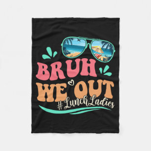 We Out Funny Last Day Of School Lunch Lady Summer Fleece Blanket