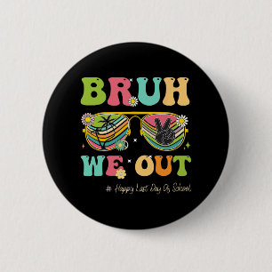 We Out Funny Last Day Of School Teacher Boy Girl S 6 Cm Round Badge