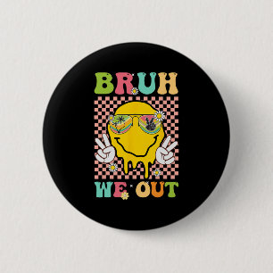 We Out Funny Last Day Of School Teacher Boy Girl S 6 Cm Round Badge