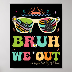 We Out Funny Last Day Of School Teacher Boy Girl S Poster