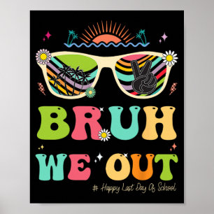 We Out Funny Last Day Of School Teacher Boy Girl S Poster