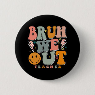 We Out Happy Last Day Of School Teacher Boy Girl 6 Cm Round Badge