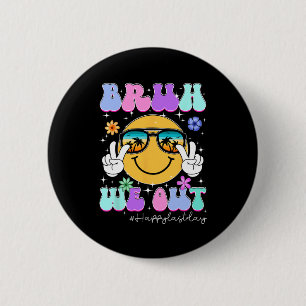 We Out Happy Last Day Of School Teacher Boy Girl S 6 Cm Round Badge