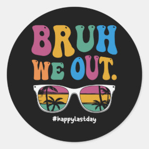 We Out Happy Last Day Of School Teacher Boy Girl S Classic Round Sticker