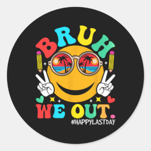 We Out Happy Last Day Of School Teacher Boy Girl S Classic Round Sticker