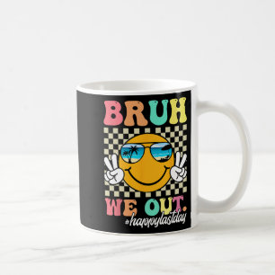 We Out Happy Last Day Of School Teacher Boy Girl S Coffee Mug