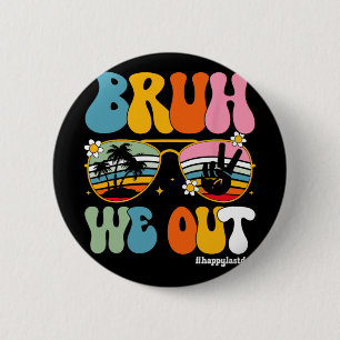 We Out Happy Last Day Of School Teacher Student Su 6 Cm Round Badge