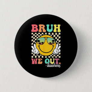 We Out Happy Last Day Of School Teacher Student Su 6 Cm Round Badge