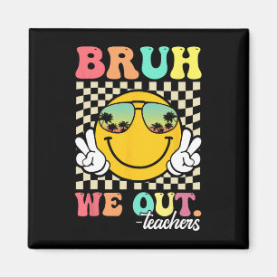 We Out Happy Last Day Of School Teacher Student Su Magnet