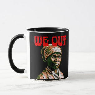 We Out--Harriet Tubman Black History Month Mug