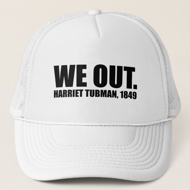 We Out-Harriet Tubman Trucker Hat (Front)