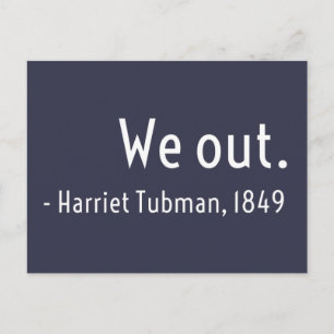 We out. Harriet Tubman, underground Postcard