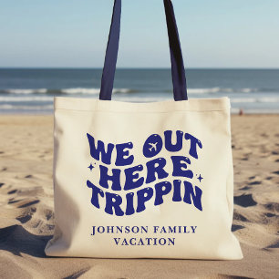 We Out Here Trippin Funny Trip Family Vacation Tote Bag