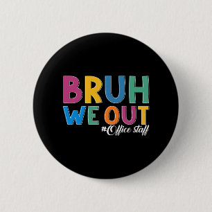 We Out Office Staff Last Day Of School Office Staf 6 Cm Round Badge