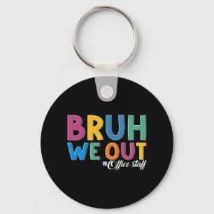 We Out Office Staff Last Day Of School Office Staf Key Ring