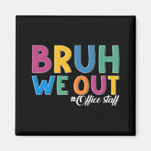 We Out Office Staff Last Day Of School Office Staf Magnet